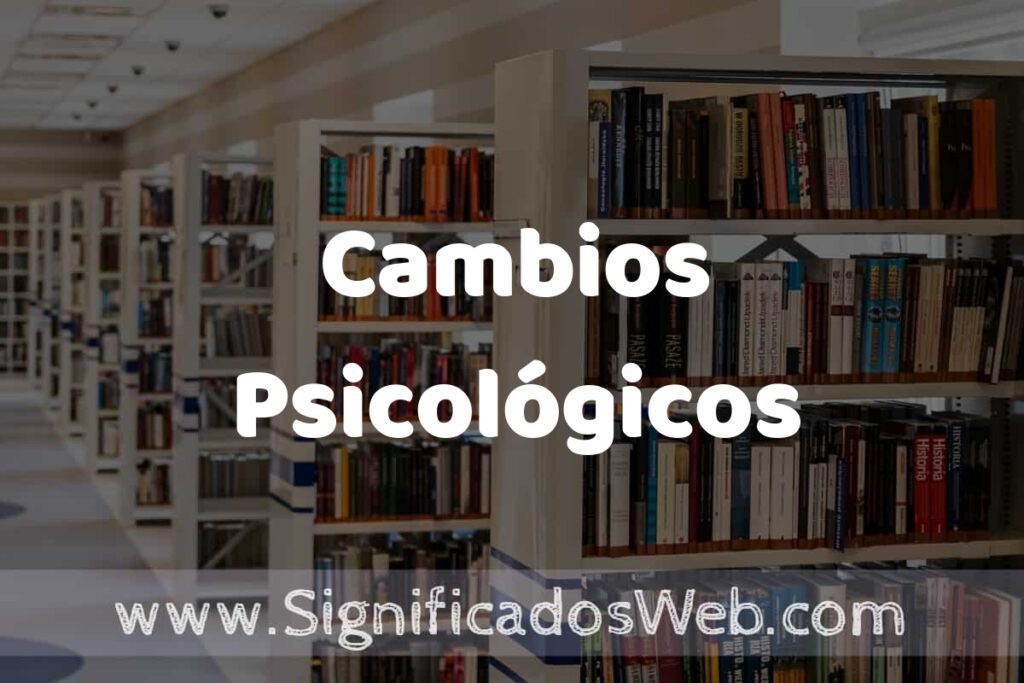 Concepto de Cambios Psicológicos ✔️ Significado y Definición