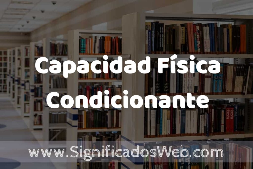 Concepto de Capacidad Física Condicionante ✔️ Significado y Definición