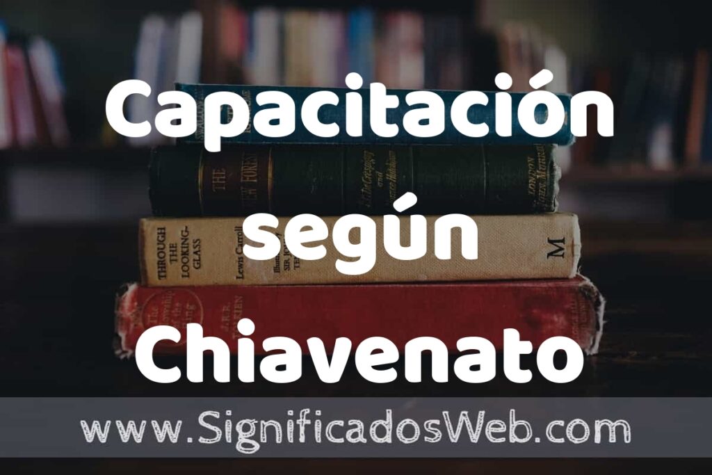 Concepto de Capacitación según Chiavenato ▶️¿Que es? Definición y Significado