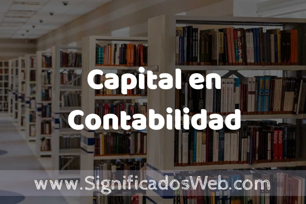 Concepto de Capital en Contabilidad ✔️ Significado y Definición