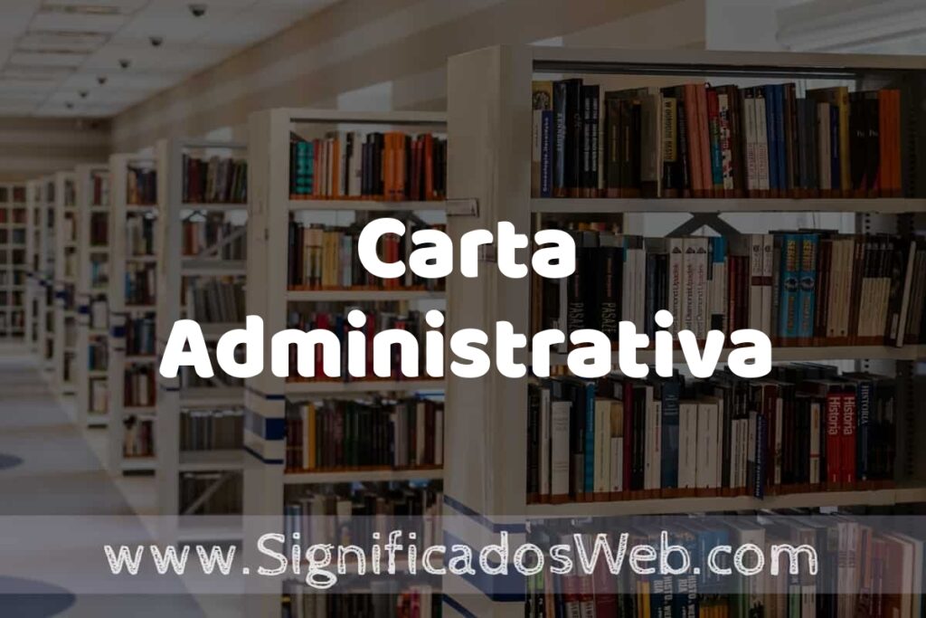 Concepto de Carta Administrativa ✔️ Significado y Definición