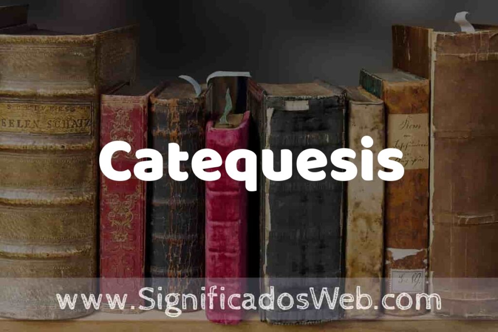 Definición de Catequesis: Que es, 5 Ejemplos, Tipos y Para que Sirve + Sinónimo y Significado