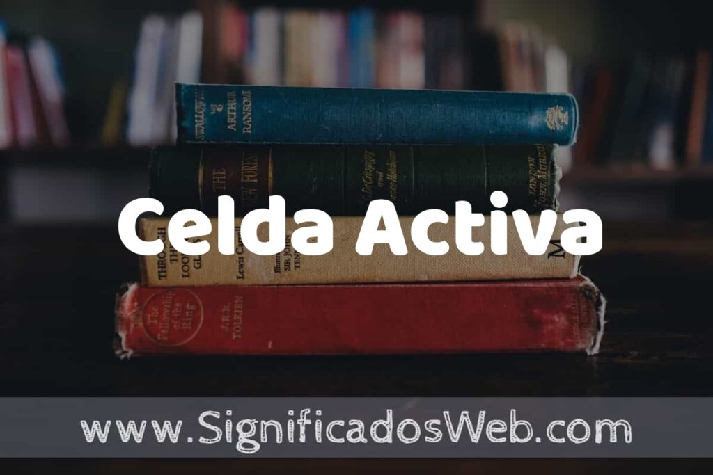 Concepto de Celda Activa ▶️¿Que es? Definición y Significado