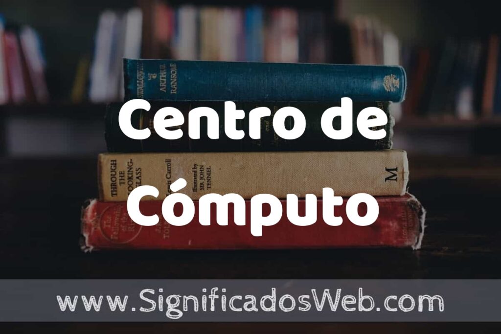 Concepto de Centro de Cómputo ▶️¿Que es? Definición y Significado