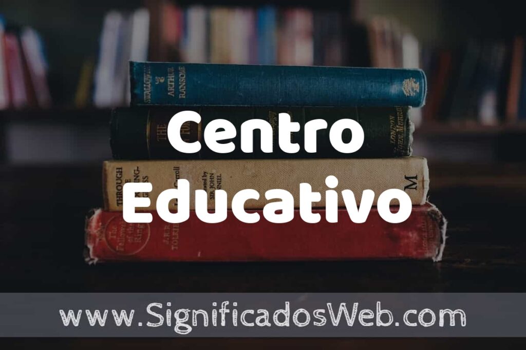 Concepto de Centro Educativo ▶️¿Que es? Definición y Significado
