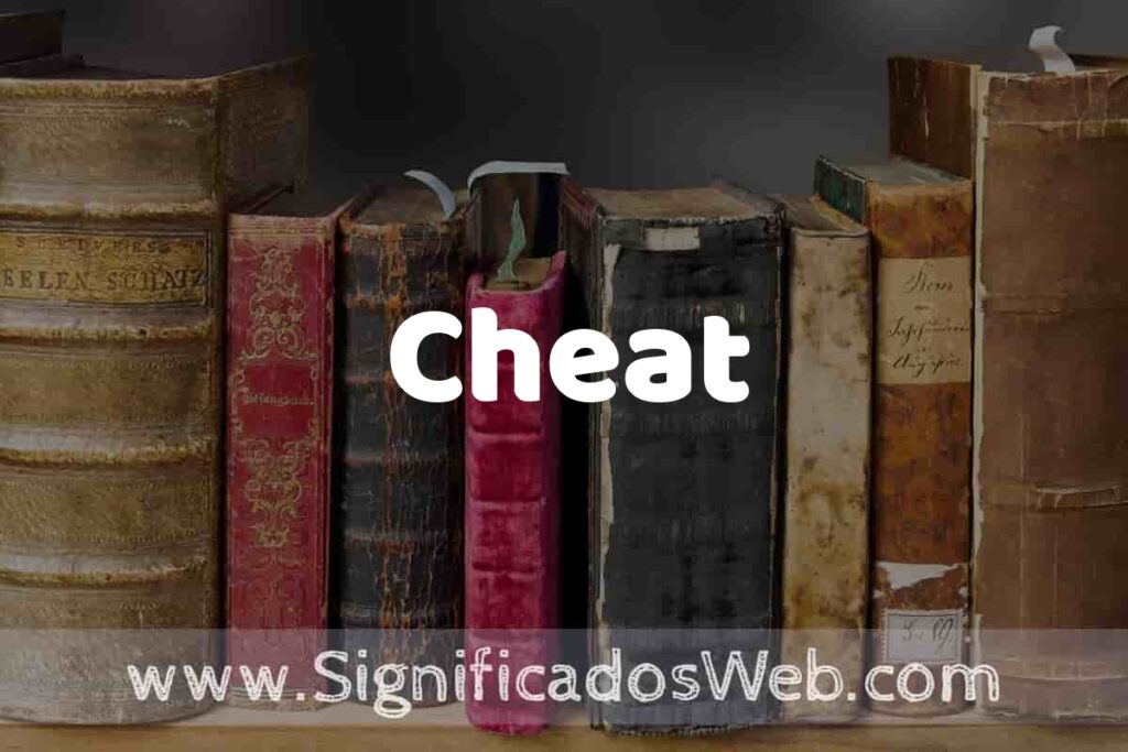 Definición de Cheat: Que es, 5 Ejemplos, Tipos y Para que Sirve + Sinónimo y Significado