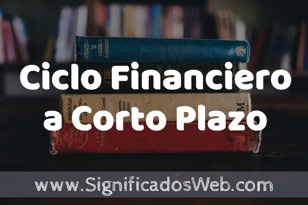 Concepto de Ciclo Financiero a Corto Plazo ▶️¿Que es? Definición y Significado
