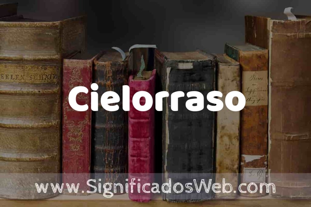Definición de Cielorraso: Que es, 5 Ejemplos, Tipos y Para que Sirve + Sinónimo y Significado