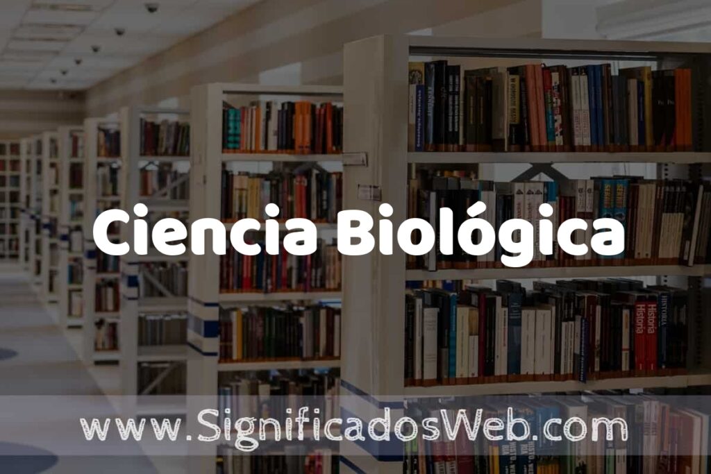 Concepto de Ciencia Biológica ✔️ Significado y Definición