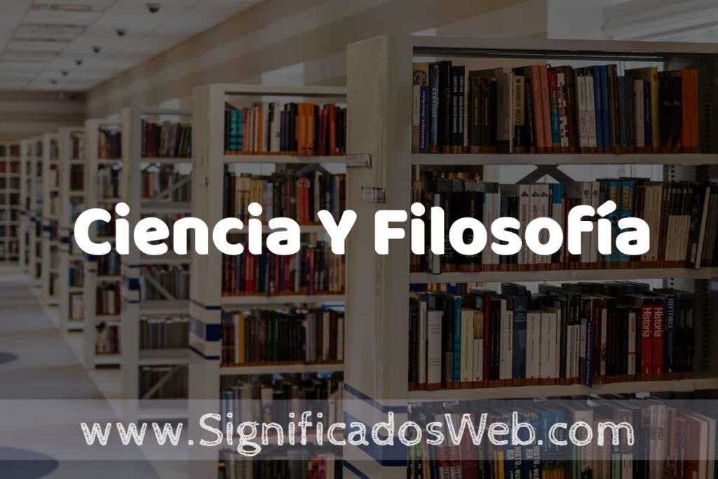 Concepto de Ciencia Y Filosofía ✔️ Significado y Definición
