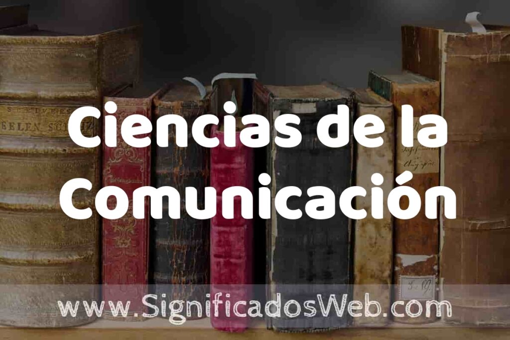 Definición de Ciencias de la Comunicación: Que es, 5 Ejemplos, Tipos y Para que Sirve + Sinónimo y Significado