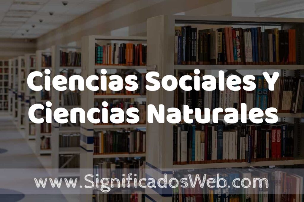 Concepto de Ciencias Sociales Y Ciencias Naturales ✔️ Significado y Definición