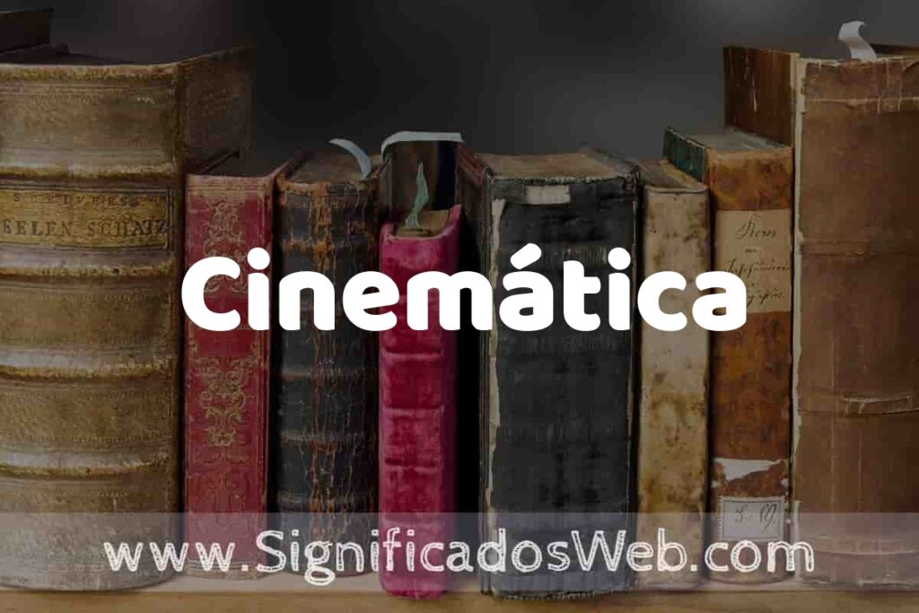 Definición de Cinemática: Que es, 5 Ejemplos, Tipos y Para que Sirve + Sinónimo y Significado