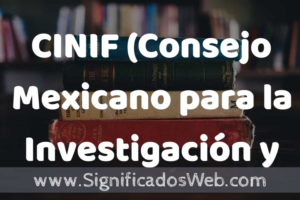 Concepto de CINIF (Consejo Mexicano para la Investigación y Desarrollo de Normas de Información Financiera) ▶️¿Que es? Definición y Significado