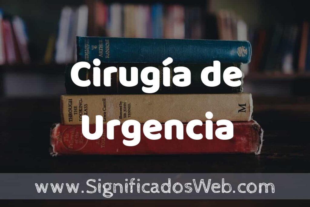 Concepto de Cirugía de Urgencia ▶️¿Que es? Definición y Significado