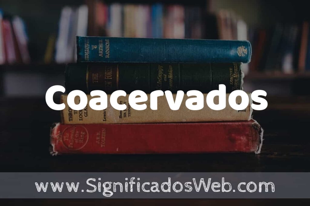Concepto de Coacervados ▶️¿Que es? Definición y Significado
