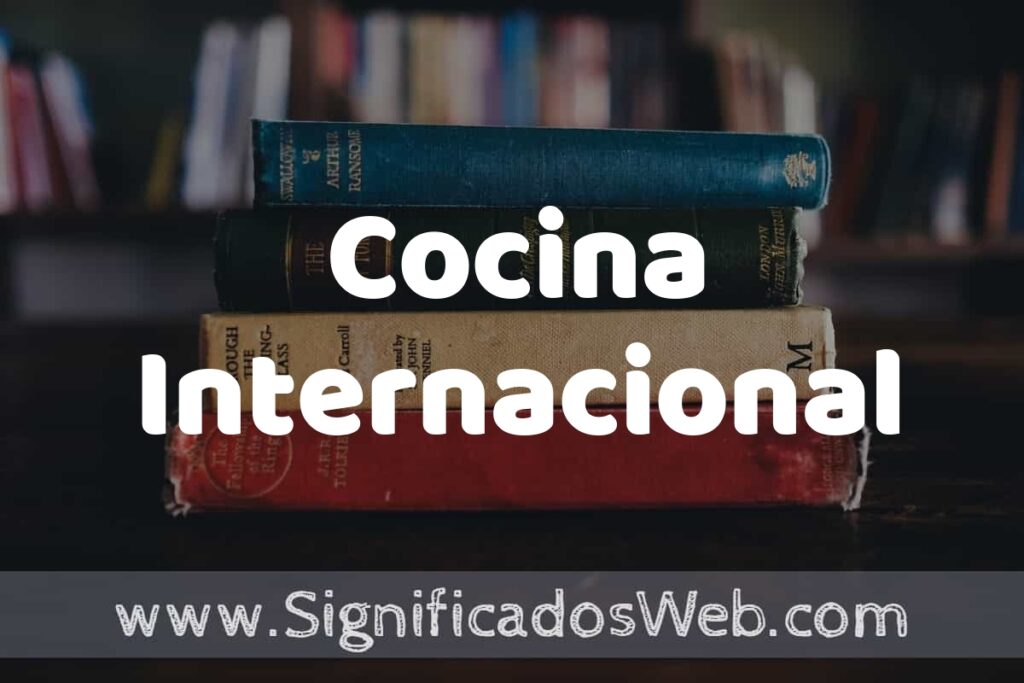 Concepto de Cocina Internacional ▶️¿Que es? Definición y Significado