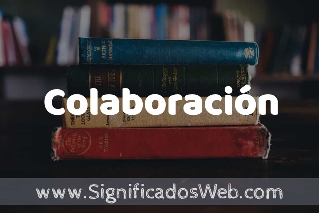 Concepto de Colaboración ▶️¿Que es? Definición y Significado