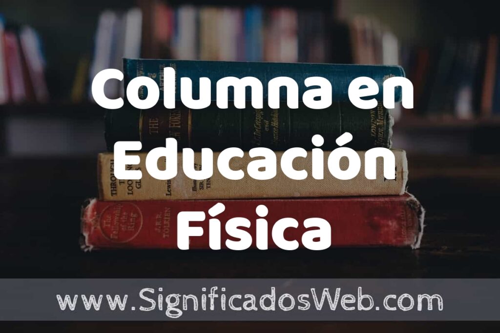 Concepto de Columna en Educación Física ▶️¿Que es? Definición y Significado