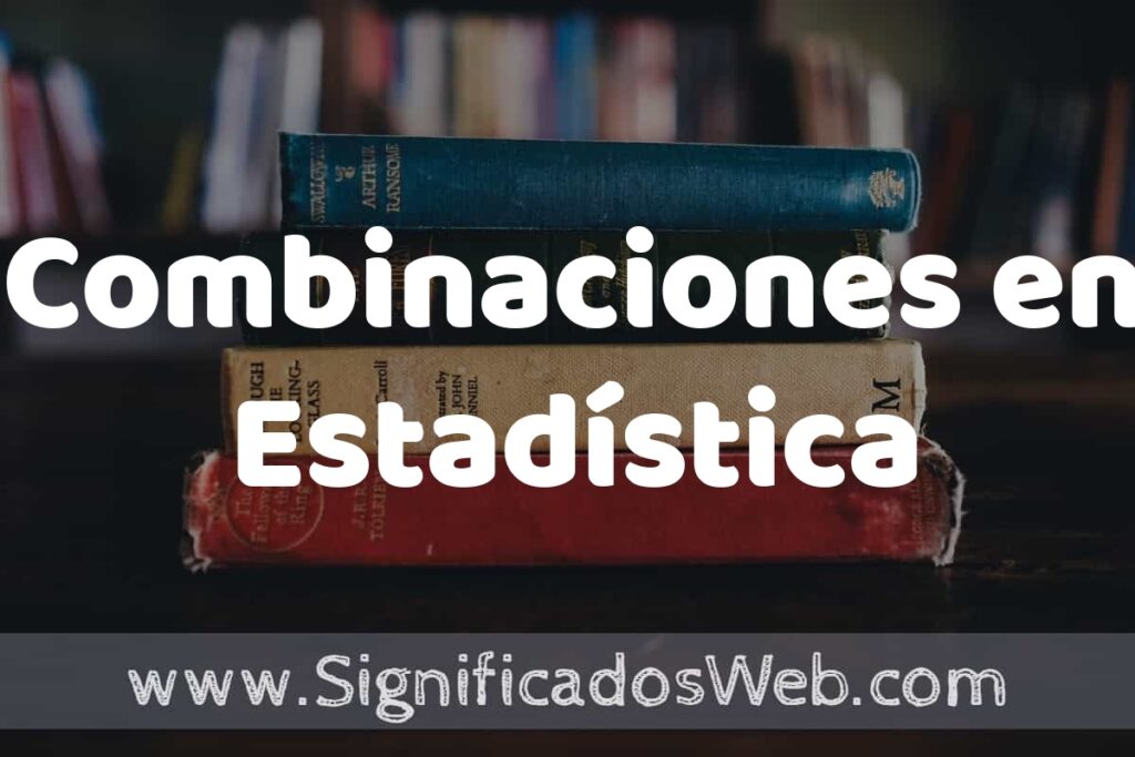 Concepto de Combinaciones en Estadística ▶️¿Que es? Definición y Significado