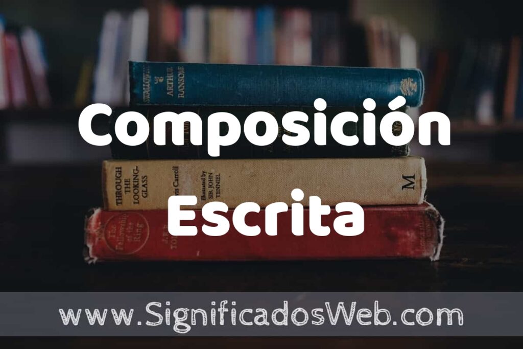 Concepto de Composición Escrita ▶️¿Que es? Definición y Significado
