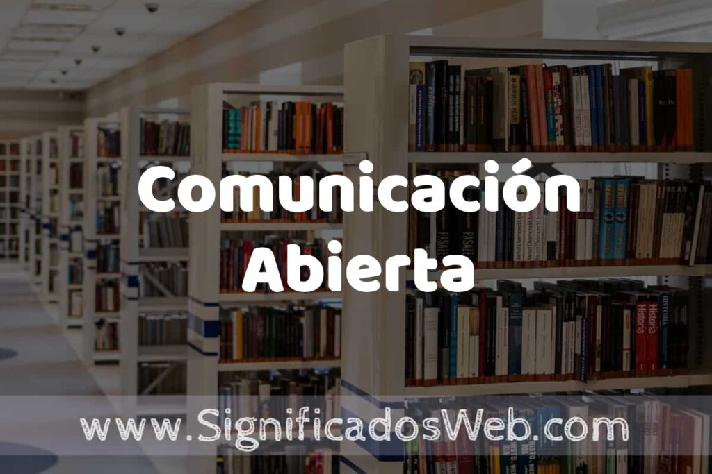 Concepto de Comunicación Abierta ✔️ Significado y Definición