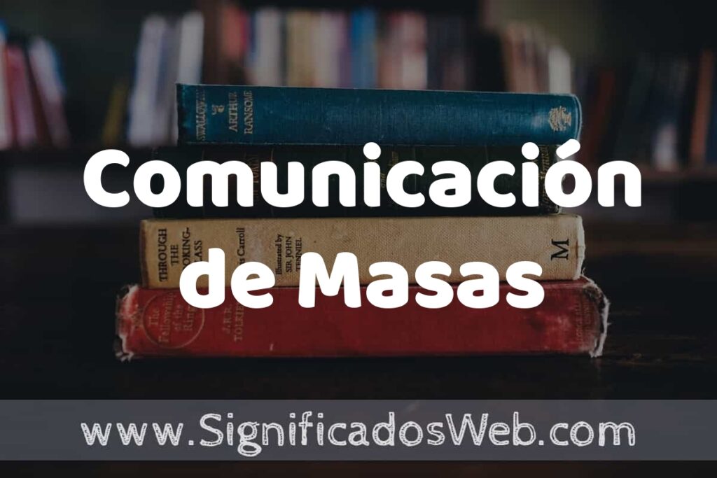 Concepto de Comunicación de Masas ▶️¿Que es? Definición y Significado