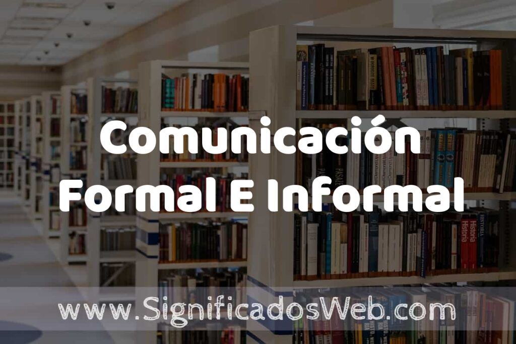 Concepto de Comunicación Formal E Informal ✔️ Significado y Definición