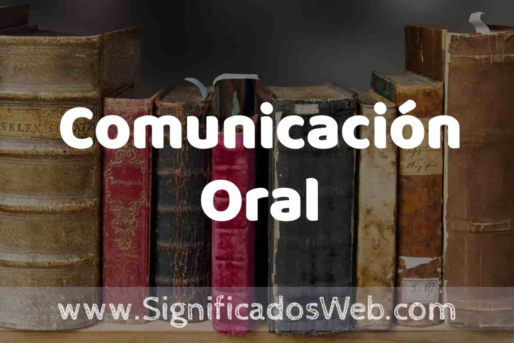 Definición de Comunicación Oral: Que es, 5 Ejemplos, Tipos y Para que Sirve + Sinónimo y Significado