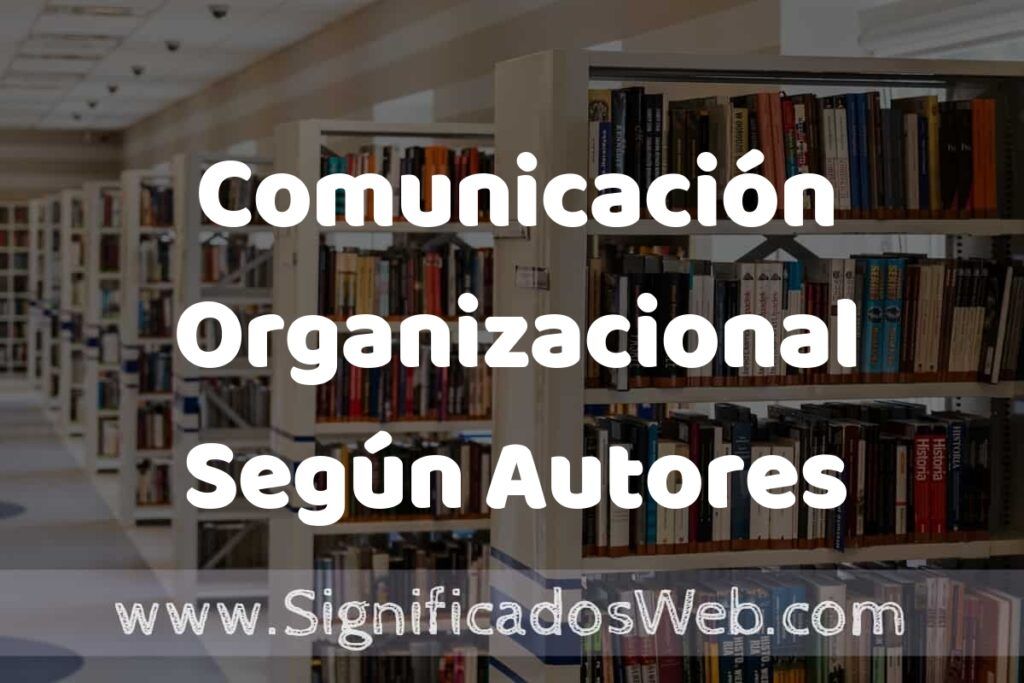 Concepto de Comunicación Organizacional Según Autores ✔️ Significado y Definición