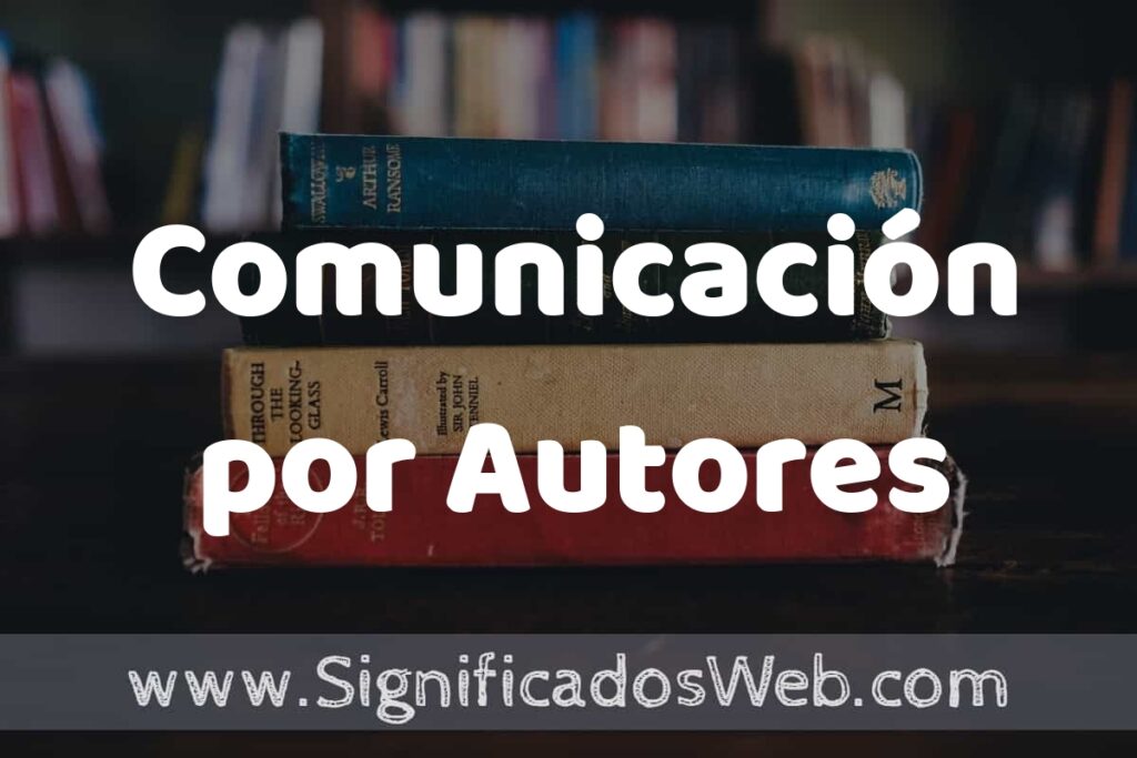 Concepto de Comunicación por Autores ▶️¿Que es? Definición y Significado