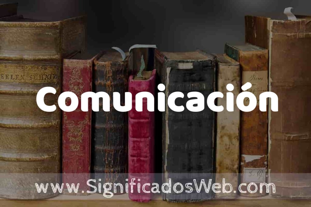 Definición de Comunicación: Que es, 5 Ejemplos, Tipos y Para que Sirve + Sinónimo y Significado