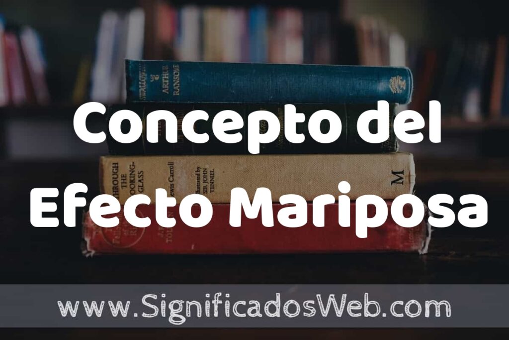 Concepto del Efecto Mariposa ▶️¿Que es? Definición y Significado