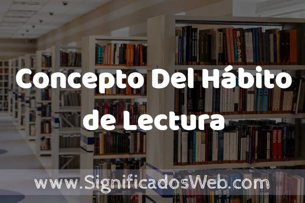 Concepto Del Hábito de Lectura ✔️ Significado y Definición