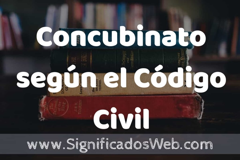 Concepto de Concubinato según el Código Civil ▶️¿Que es? Definición y Significado