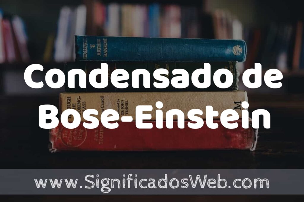 Concepto de Condensado de Bose-Einstein ▶️¿Que es? Definición y Significado