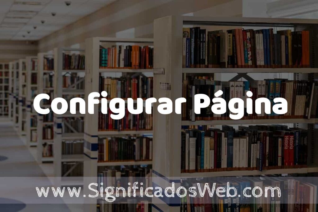 Concepto de Configurar Página ✔️ Significado y Definición