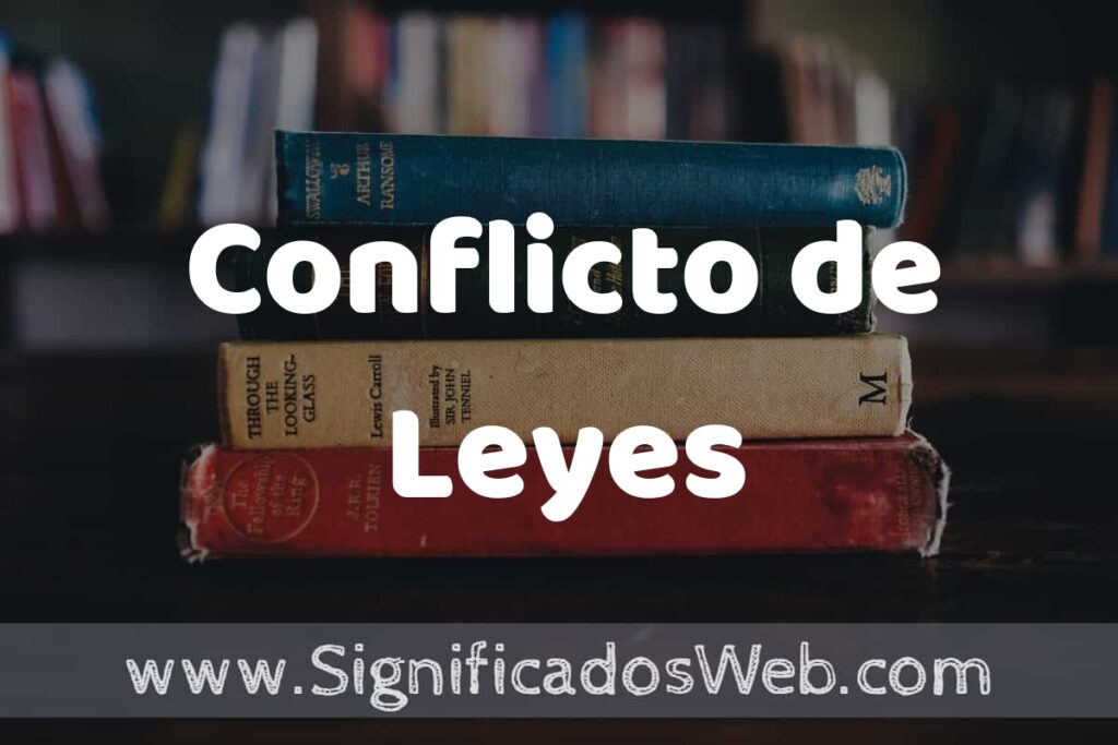 Concepto de Conflicto de Leyes ▶️¿Que es? Definición y Significado