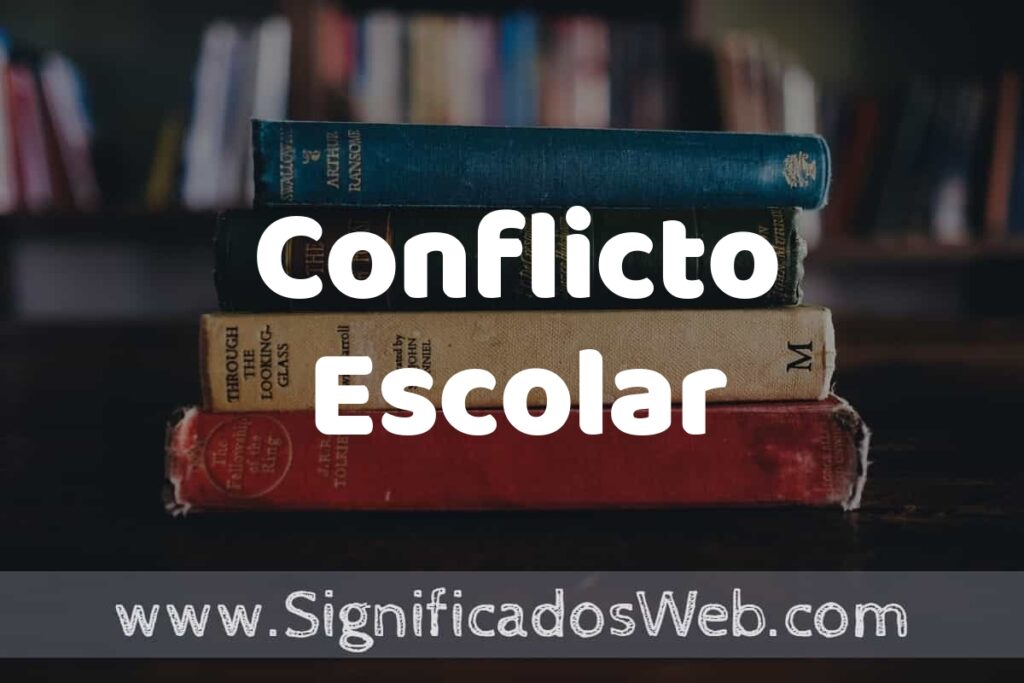 Concepto de Conflicto Escolar ▶️¿Que es? Definición y Significado