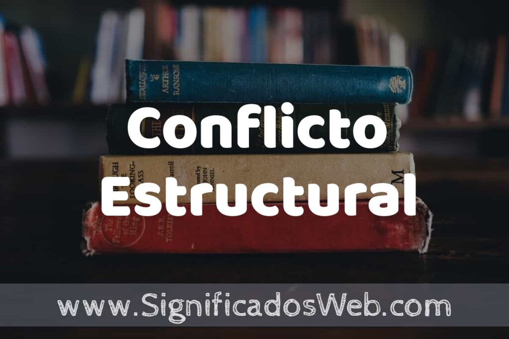 Concepto de Conflicto Estructural ▶️¿Que es? Definición y Significado