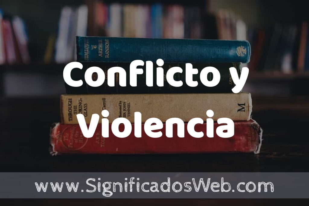 Concepto de Conflicto y Violencia ▶️¿Que es? Definición y Significado