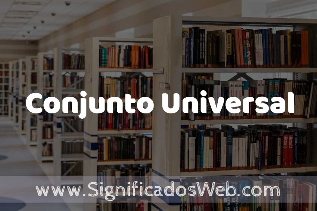 Concepto de Conjunto Universal ✔️ Significado y Definición