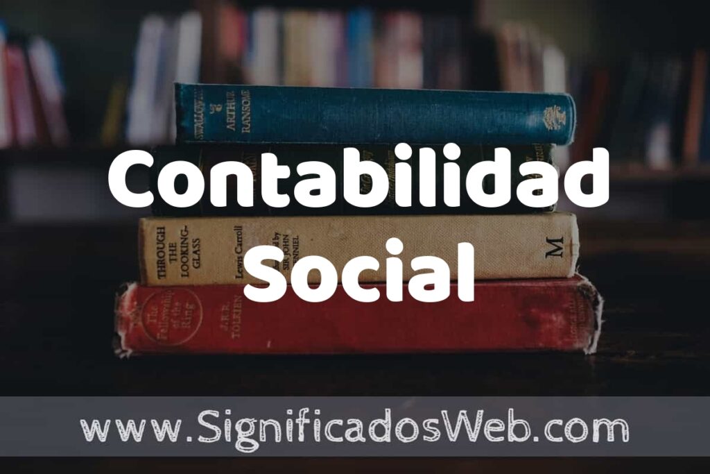 Concepto de Contabilidad Social ▶️¿Que es? Definición y Significado