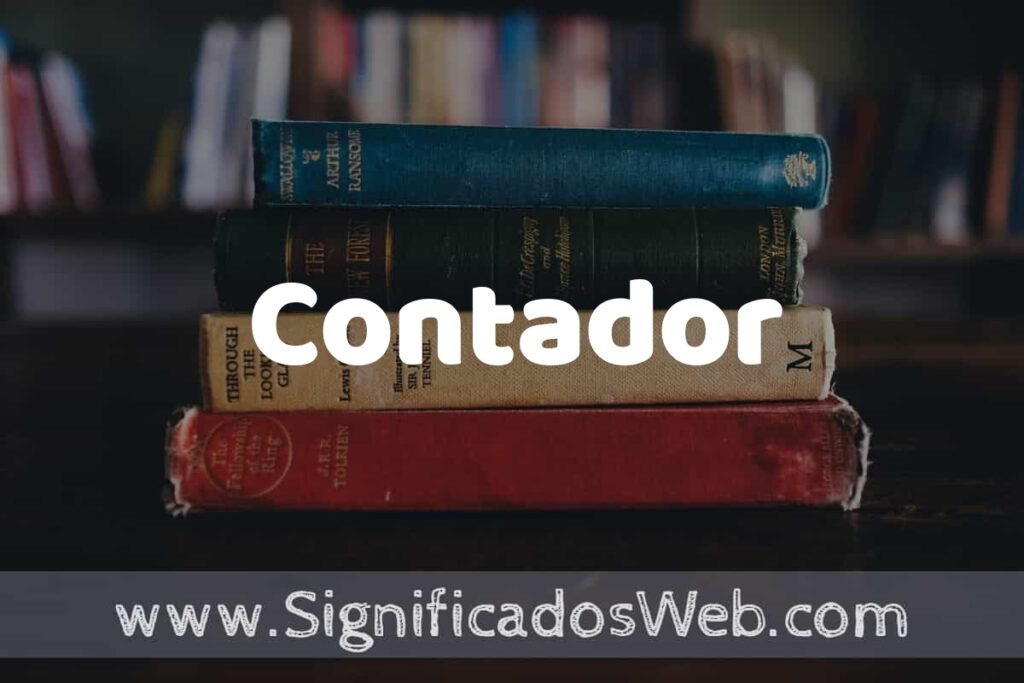 Concepto de Contador ▶️¿Que es? Definición y Significado