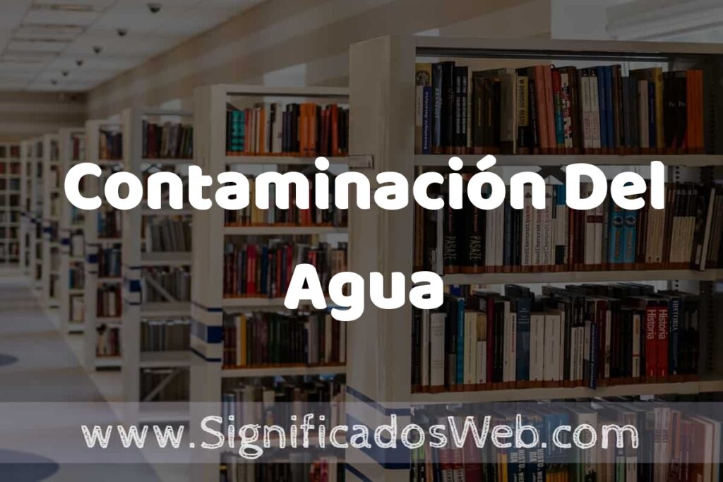 Concepto de Contaminación Del Agua ✔️ Significado y Definición