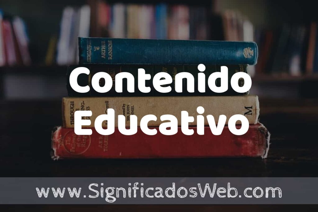 Concepto de Contenido Educativo ▶️¿Que es? Definición y Significado