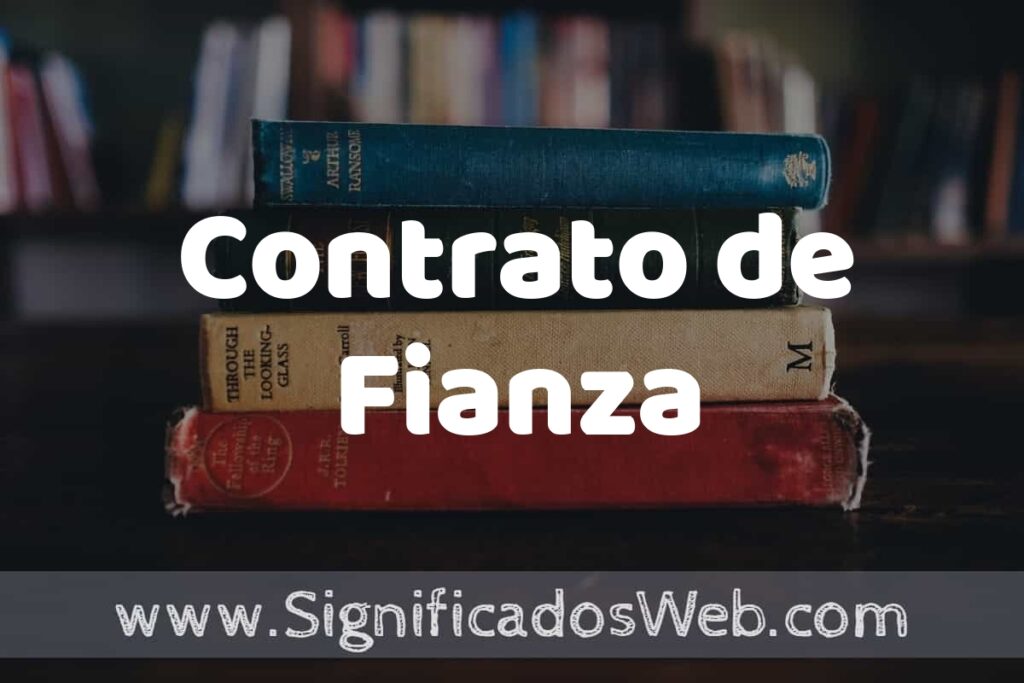 Concepto de Contrato de Fianza ▶️¿Que es? Definición y Significado