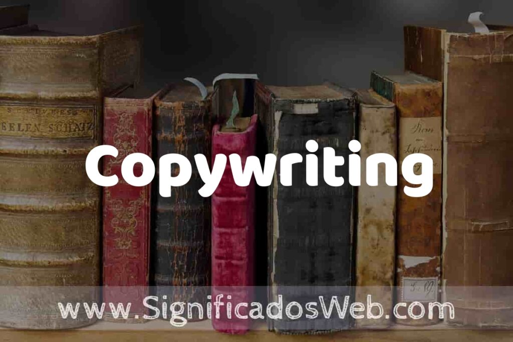 Definición de Copywriting: Que es, 5 Ejemplos, Tipos y Para que Sirve + Sinónimo y Significado