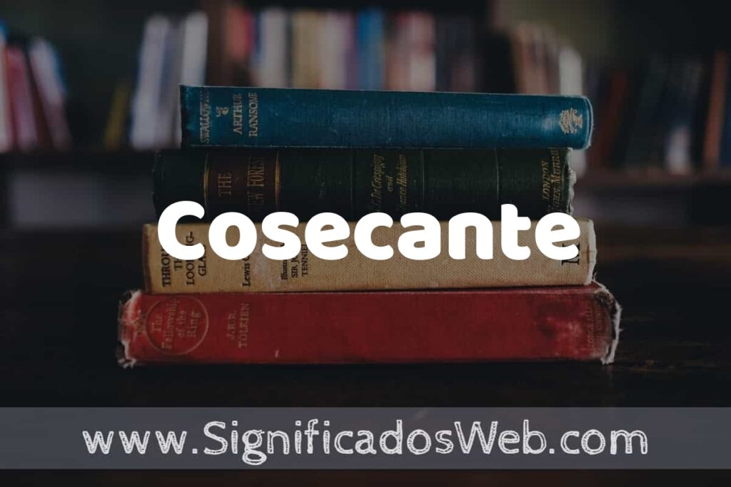 Concepto de Cosecante ▶️¿Que es? Definición y Significado