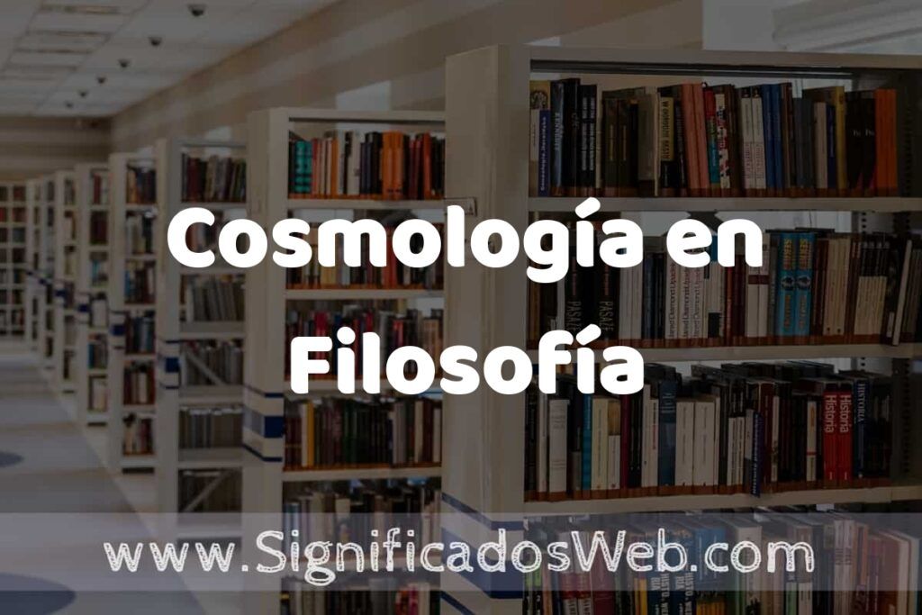 Concepto de Cosmología en Filosofía ✔️ Significado y Definición